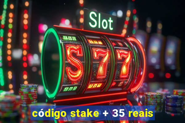 código stake + 35 reais